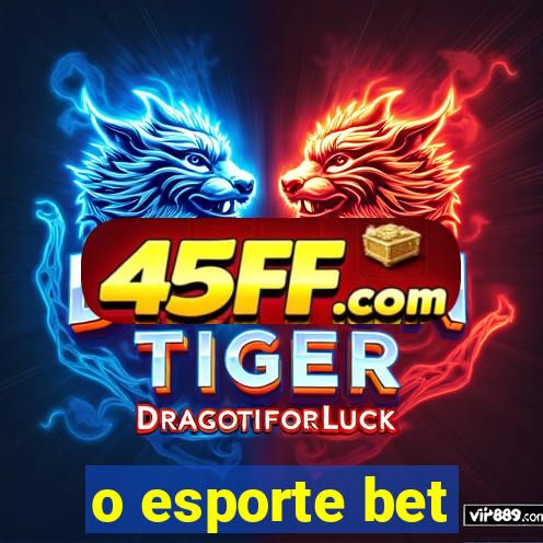 o esporte bet